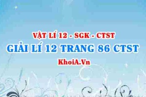 Giải Vật lí 12 trang 86 Chân trời Sáng tạo